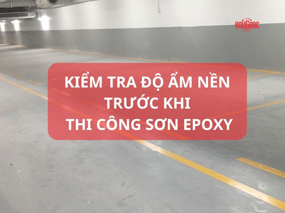 Kiểm Tra Độ Ẩm Nền Trước Khi Thi Công Sơn Epoxy