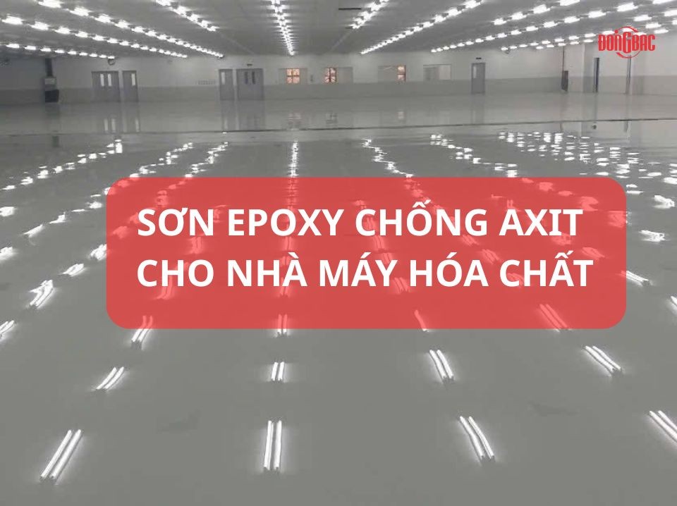 Thi Công Sơn Epoxy Chống Axit Cho Nhà Máy Hóa Chất