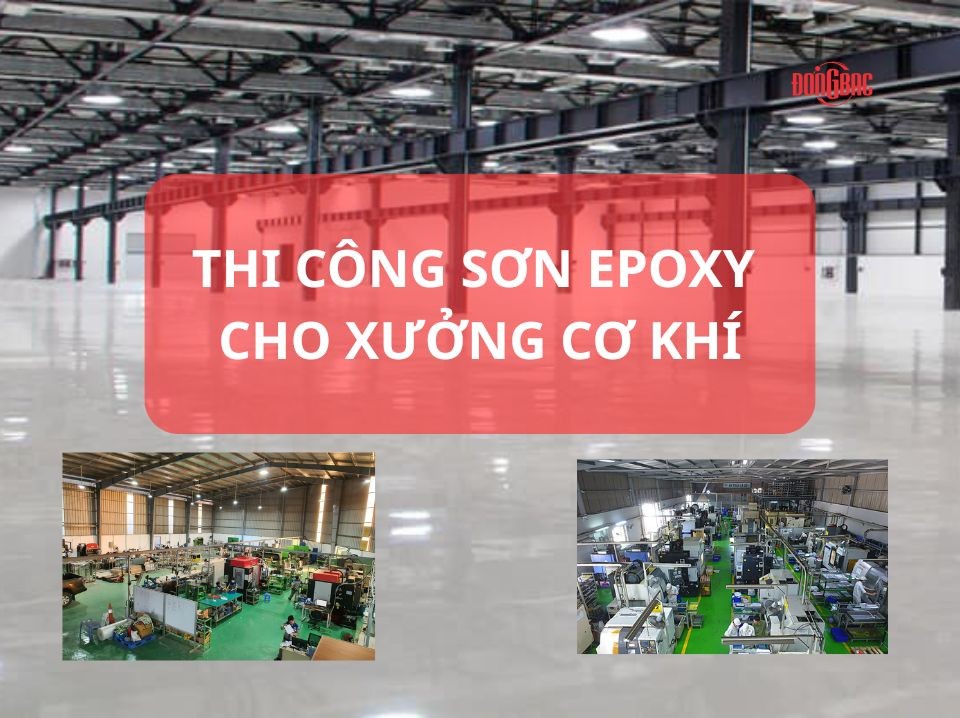 Thi Công Sơn Epoxy Cho Xưởng Cơ Khí – Chống Trượt, Chống Mài Mòn Hiệu Quả